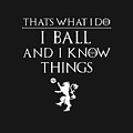 I Ball And I Know Things