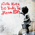 You're Never Too Young To dream BIG - Banksy Original Mural